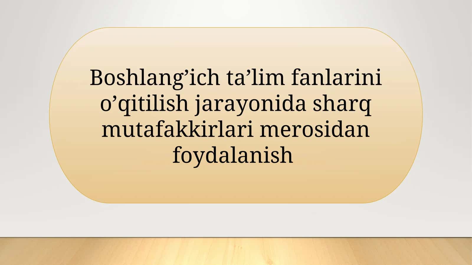 Boshlang’ich ta’lim fanlarini o’qitilish jarayonida sharq mutafakkirlari merosidan foydalanish 1