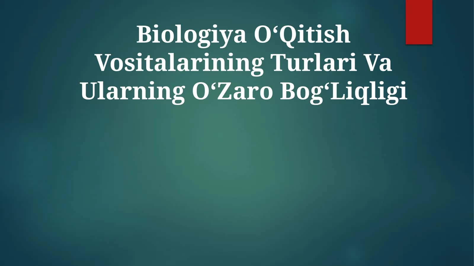 Biologiya OʻQitish Vositalarining Turlari Va Ularning OʻZaro BogʻLiqligi 1