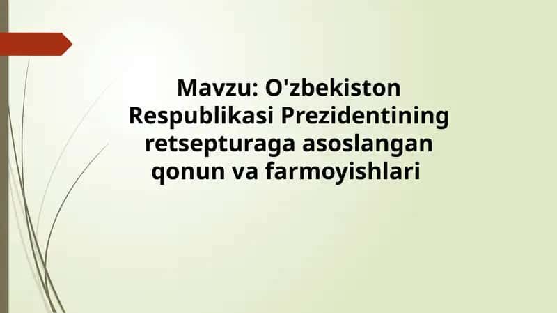 O'zbekistonRespublikasiPrezidentiningretsepturagaasoslanganqonunvafarmoyishlari 1