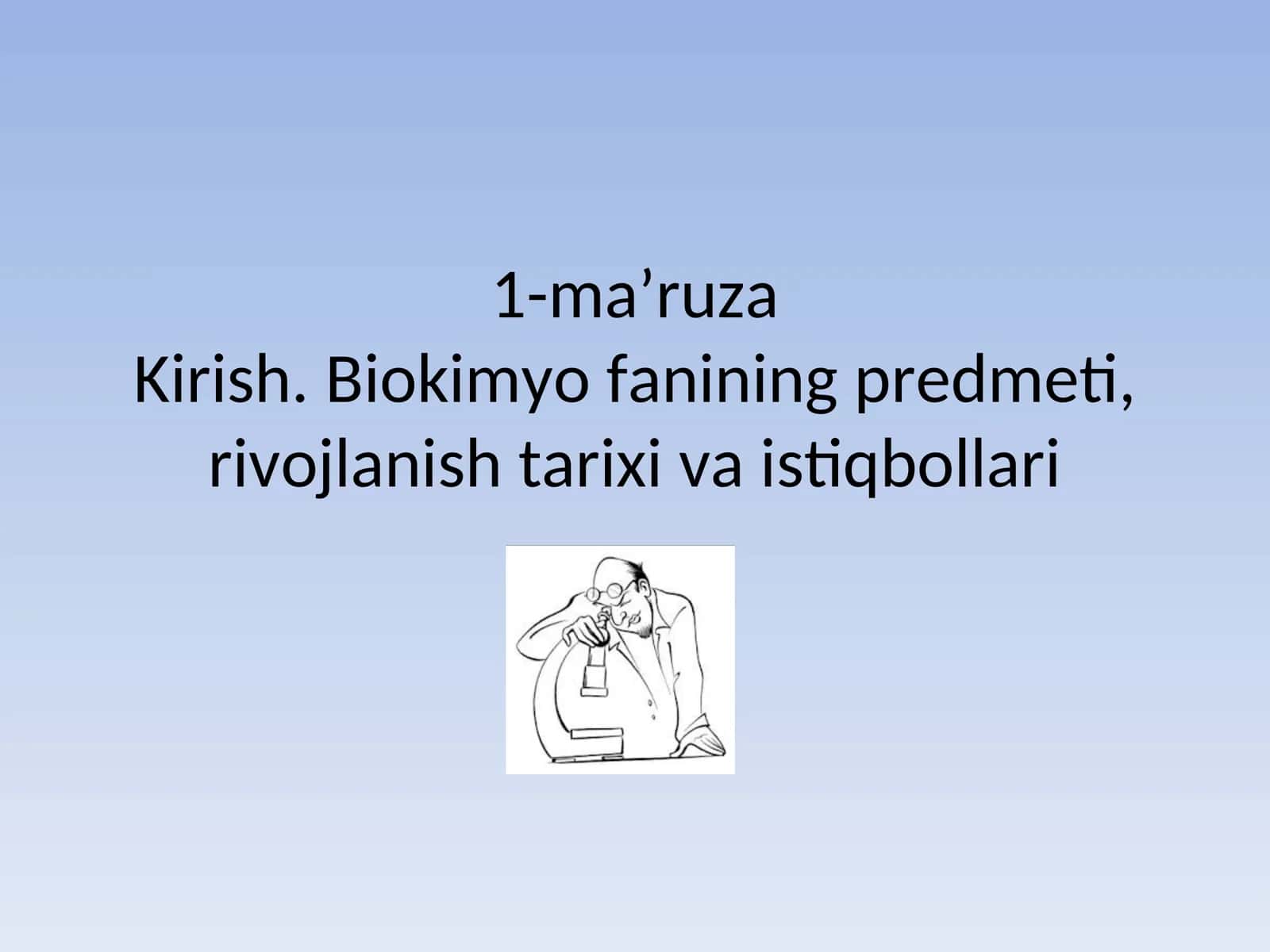 Biokimyo fanining predmeti, rivojlanish tarixi va istiqbollari 1