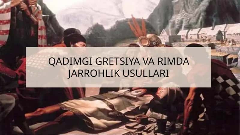 QADIMGI GRETSIYA VA RIMDA JARROHLIK USULLARI 1