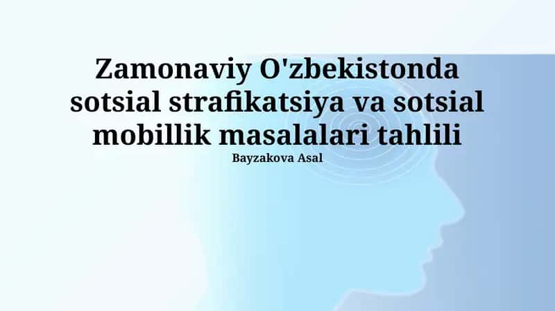 Zamonaviy O'zbekistonda sotsial strafikatsiya va sotsial mobillik masalalari tahlili 1
