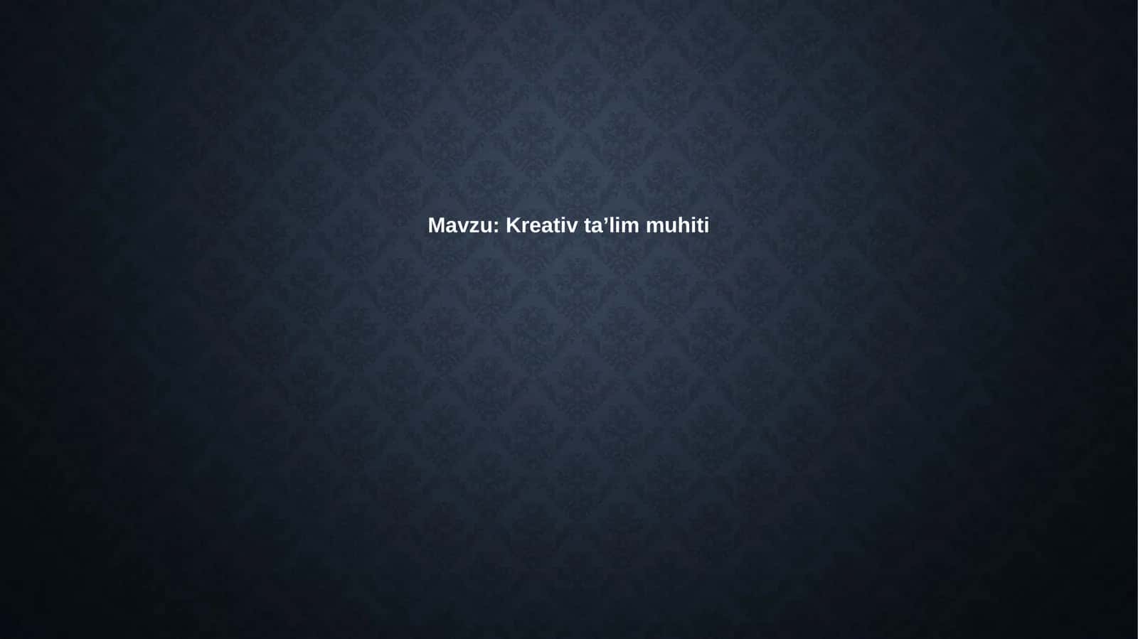 Kreativ ta'lim muhitini amalga oshirish 1
