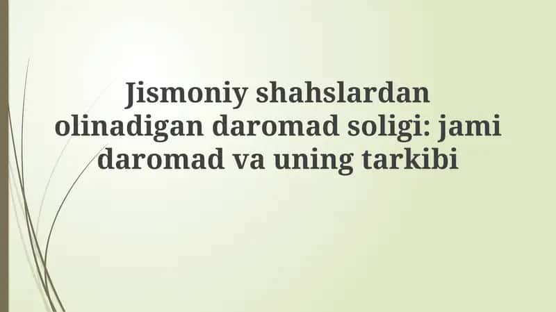 Jismoniy shaxslardan olinadigan daromad solig‘i: jami daromad va uning tarkibi 1