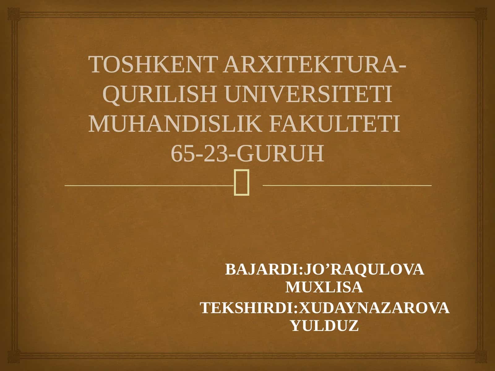TOSHKENT ARXITEKTURA-QURILISH UNIVERSITETI MUHANDISLIK FAKULTETI65-23-GURUH 1