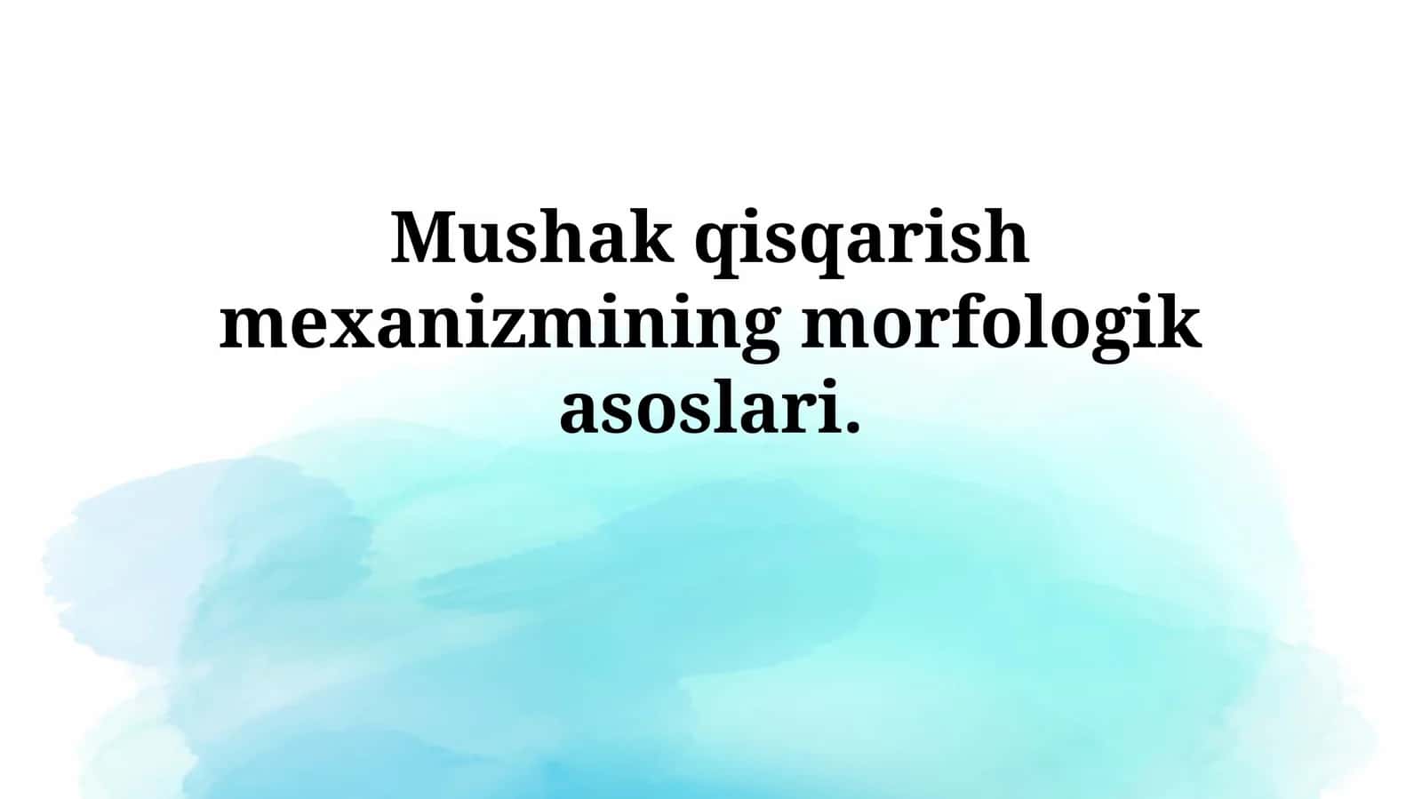 Mushak qisqarish mexanizmining morfologikasoslari 1