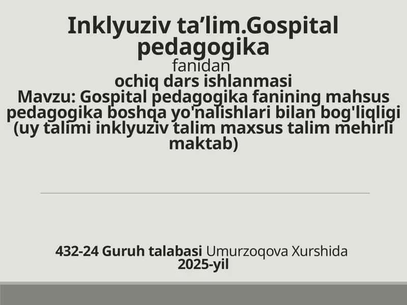 Gospital pedagogika fanining mahsus pedagogika boshqa yo'nalishlari bilan bog'liqligi (uy talimi inklyuziv talim maxsus talim mehirli maktab) 1