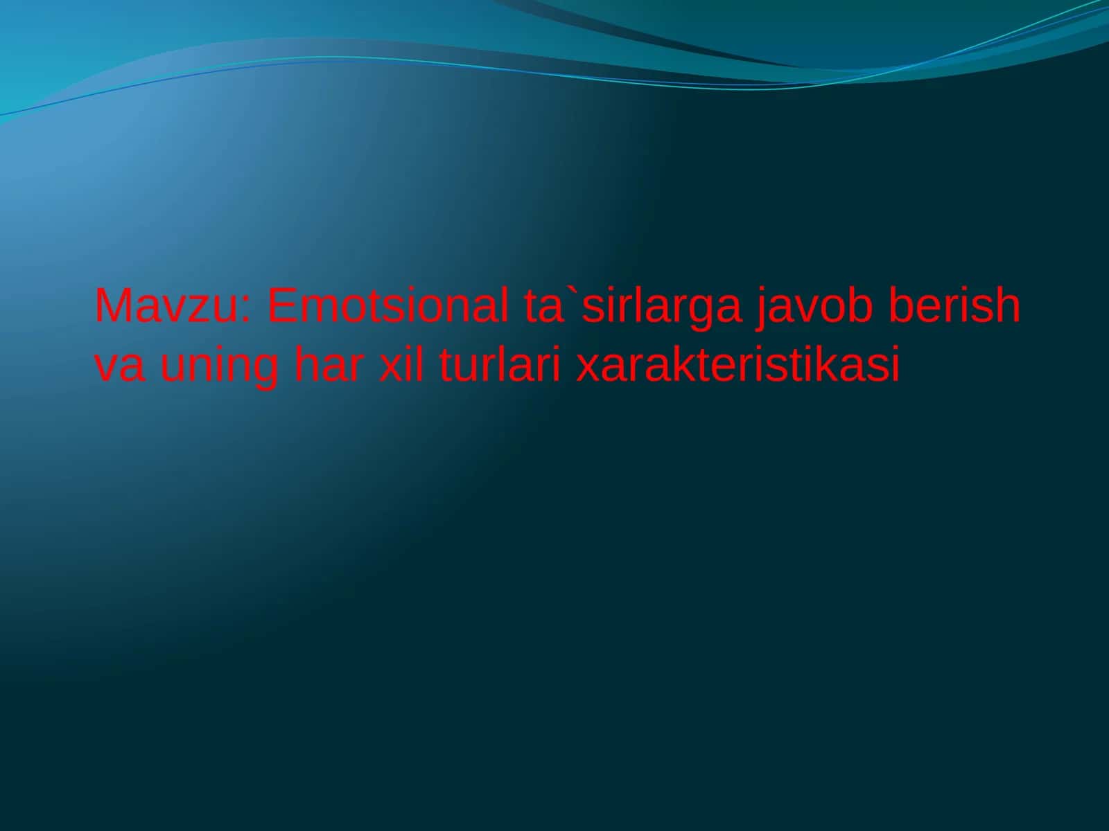 Emotsional ta`sirlarga javob berish va uning har xil turlari xarakteristikasi 1