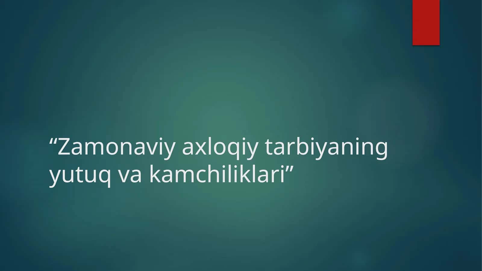 Zamonaviy axloqiy tarbiyaning yutuq va kamchiliklari 1