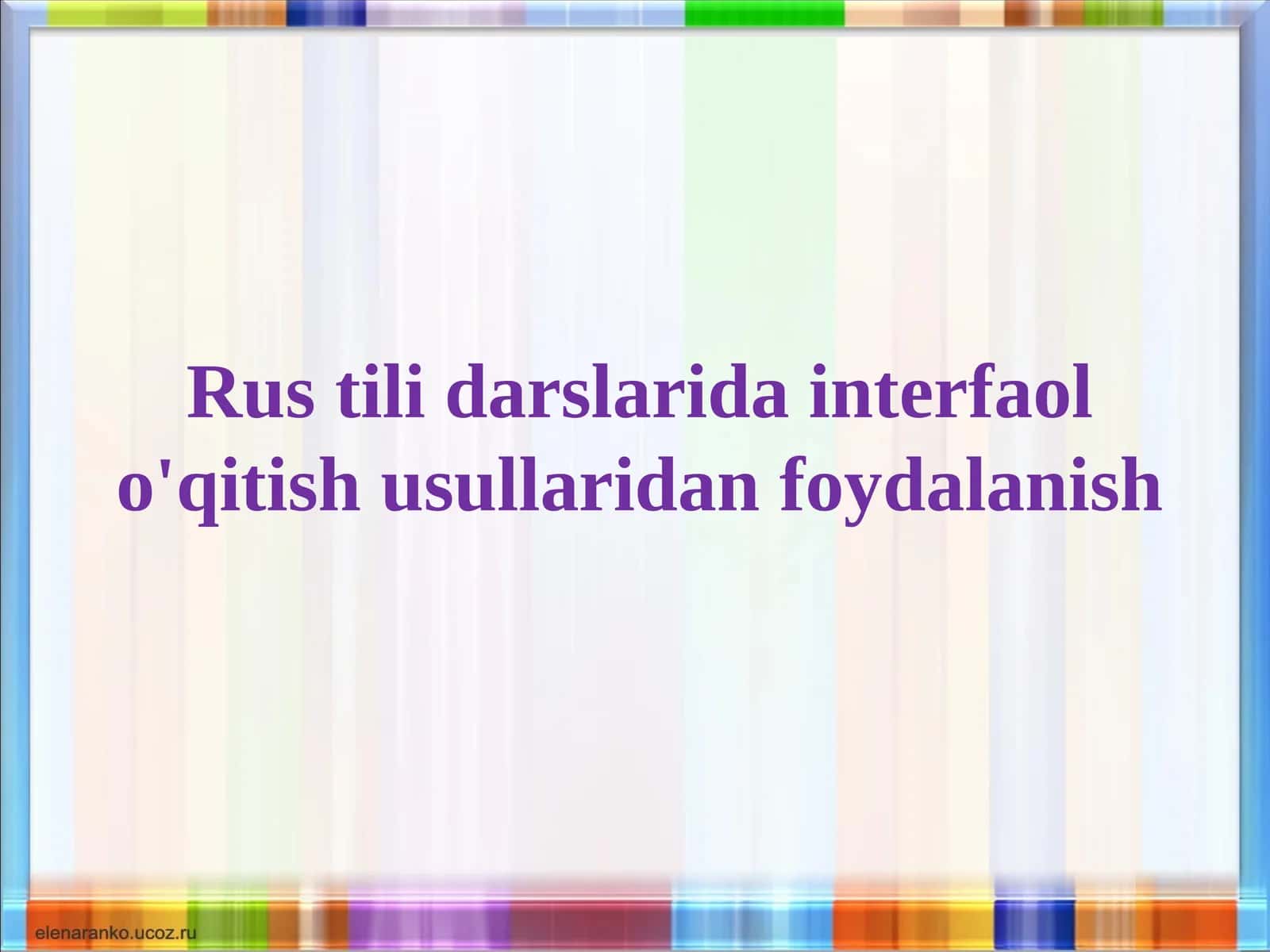 Rus tili darslarida interfaol o'qitish usullaridan foydalanish 1