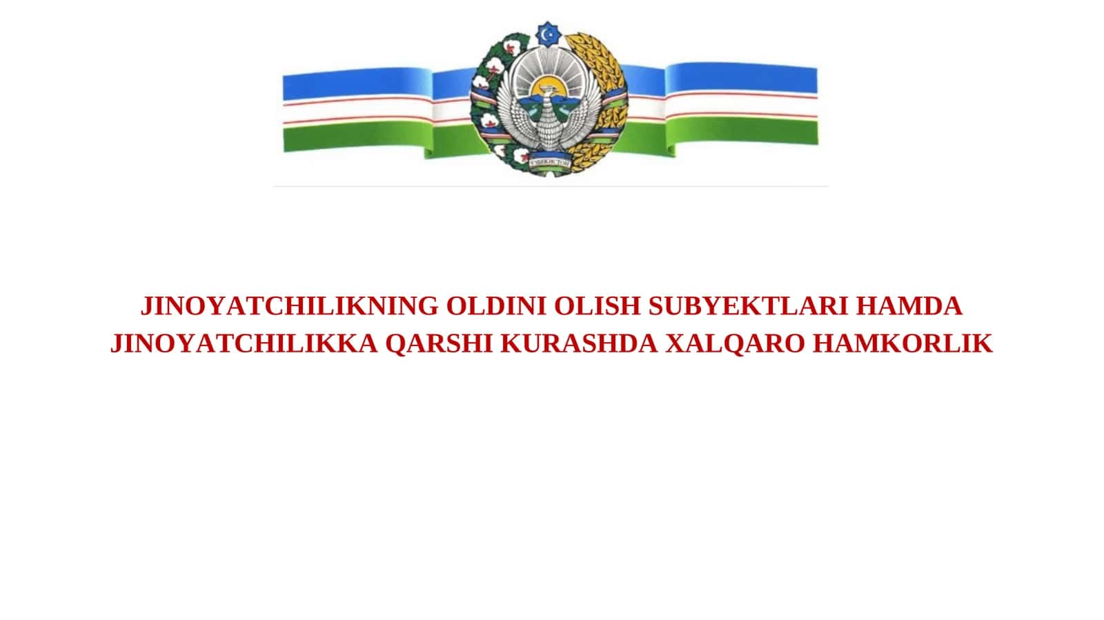 JINOYАTСHILIKNING OLDINI OLISH SUBYEKTLАRI HАMDА JINOYАTСHILIKKА QАRSHI KURАSHDА XАLQАRO HАMKORLIK 1