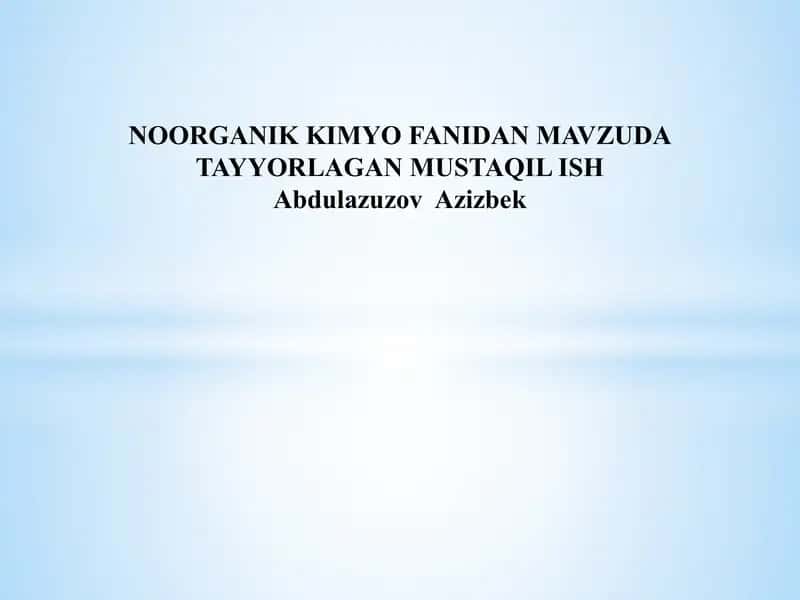 NOORGANIK KIMYO FANIDAN MAVZUDA TAYYORLAGAN MUSTAQIL ISH 1