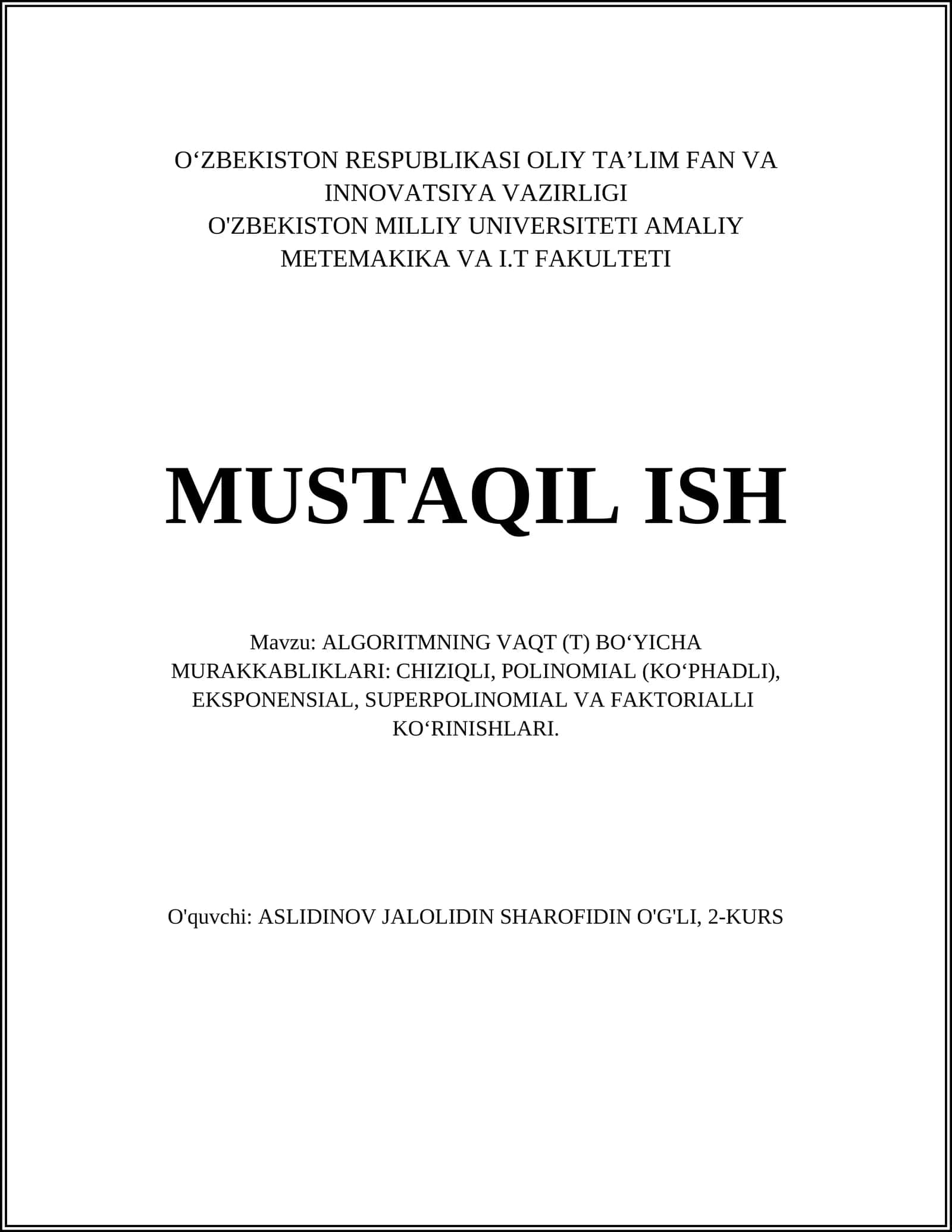 ALGORITMNING VAQT (T) BO‘YICHA MURAKKABLIKLARI: CHIZIQLI, POLINOMIAL (KO‘PHADLI), EKSPONENSIAL, SUPERPOLINOMIAL VA FAKTORIALLI KO‘RINISHLARI 1