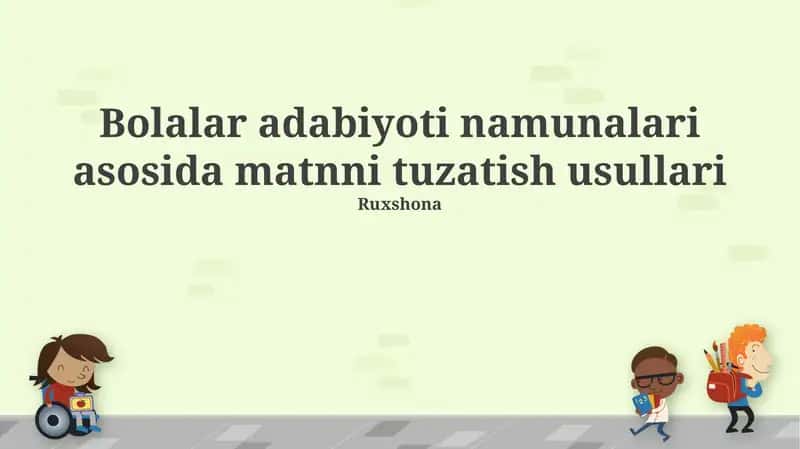 Bolalar adabiyoti namunalari asosida matnni tuzatish usullari 1