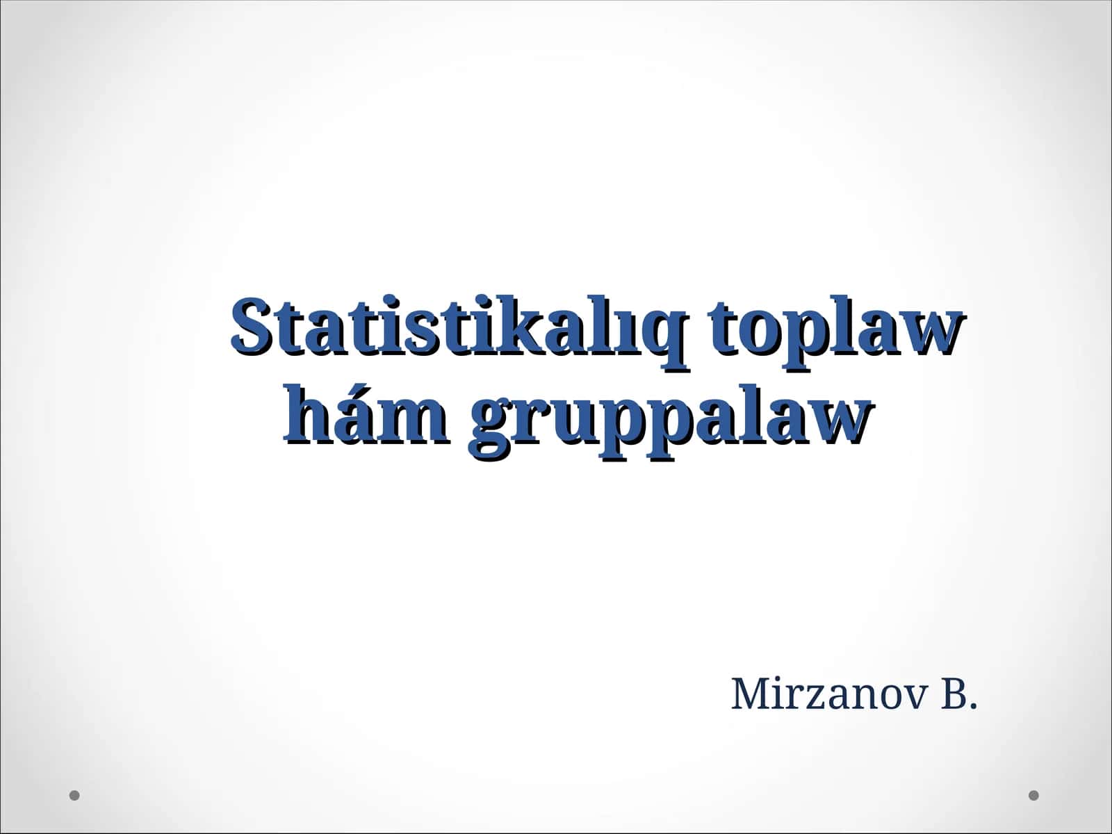Statistikalıq toplaw hám gruppalaw 1