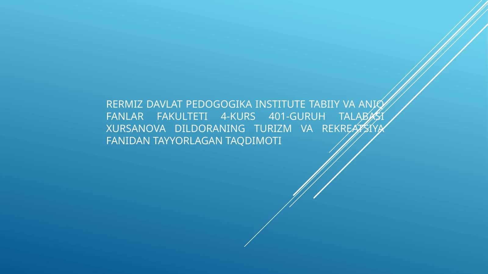 4-kurs 401-guruh talabasi xursa novadil oraning turizm va rekreatsiya fanidan tayyorlagan taqdimoti 1