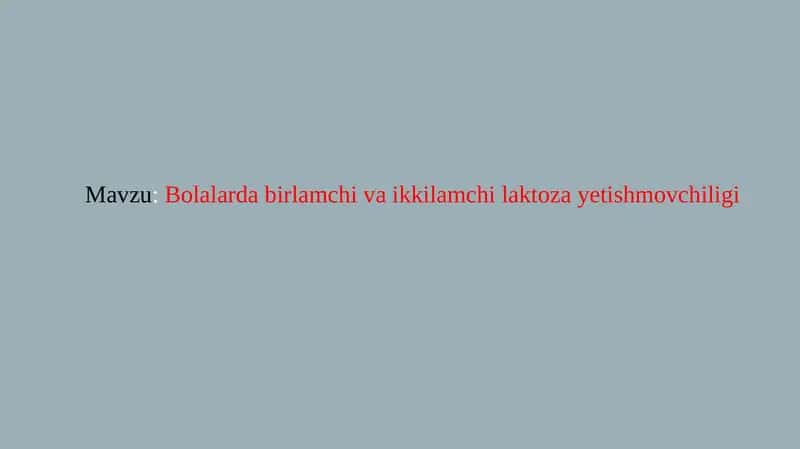 Bolalarda birlamchi va ikkilamchi laktoza yetishmovchiligi 1
