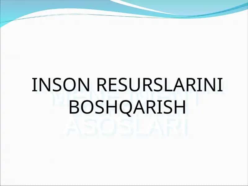 MENEJMENTASOSLARI INSON RESURSLARINI BOSHQARISH 1
