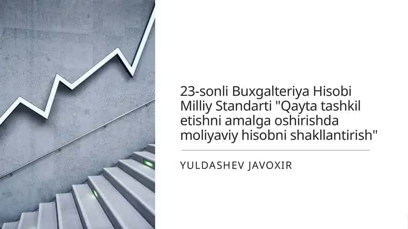 23-sonli Buxgalteriya Hisobi Milliy Standarti "Qayta tashkil etishni amalga oshirishda moliyaviy hisobni shakllantirish" 1