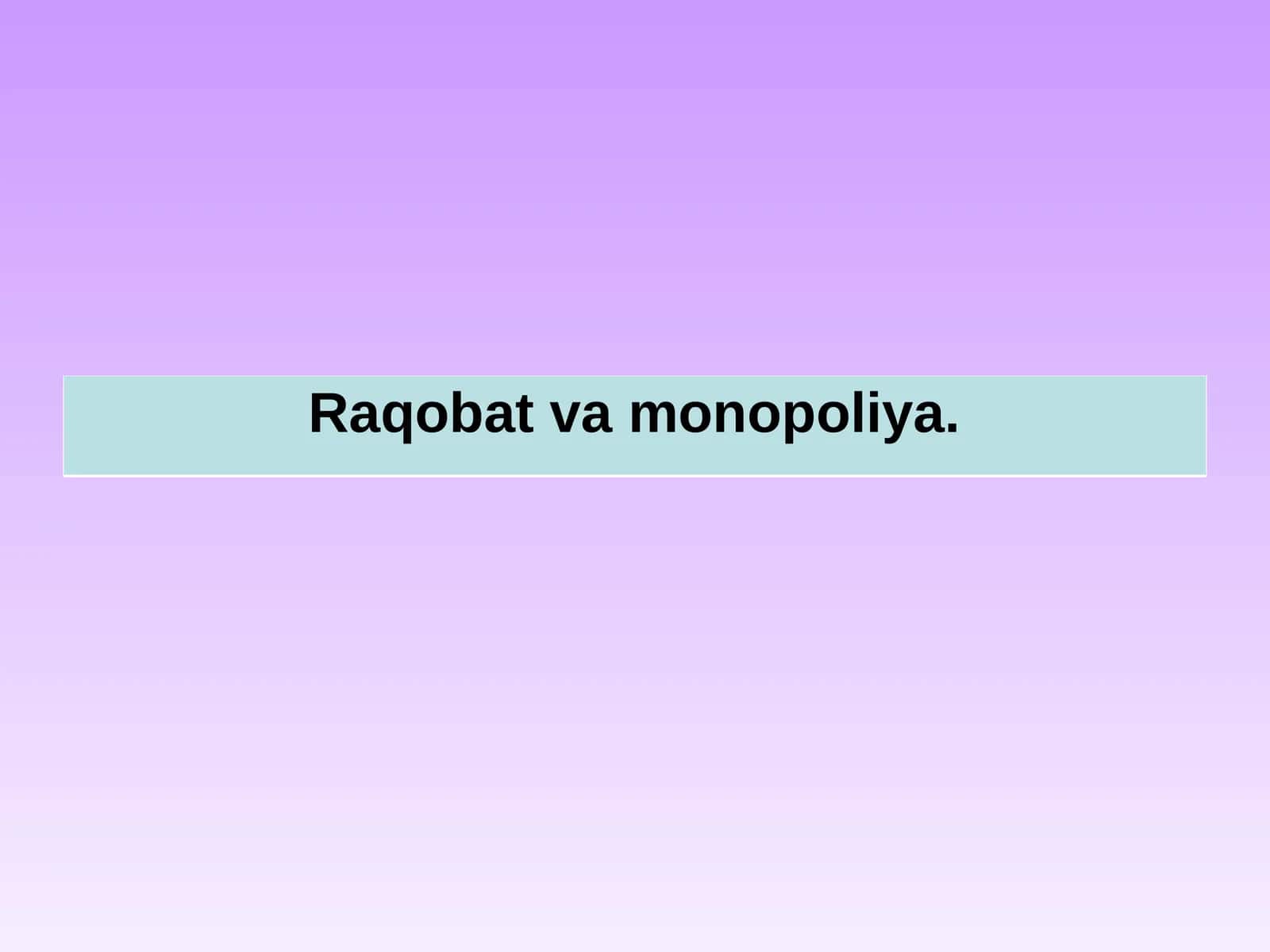 Raqobat va monopoliya 1