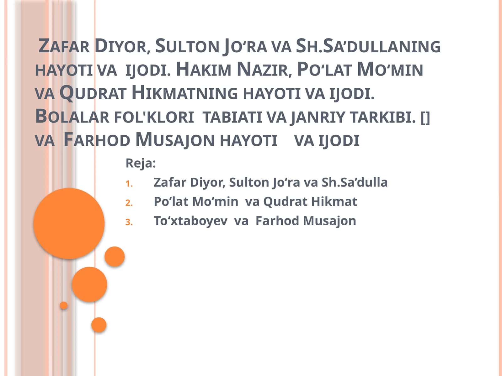 Zafar Diyor, Sulton Joʻra va Sh.Sa’dullaning hayoti va ijodi. Hakim Nazir, Poʻlat Moʻmin va Qudrat Hikmatning hayoti va ijodi.Bolalar fol'klori tabiati va janriy tarkibi. [] va Farhod Musajon hayoti va ijodi 1