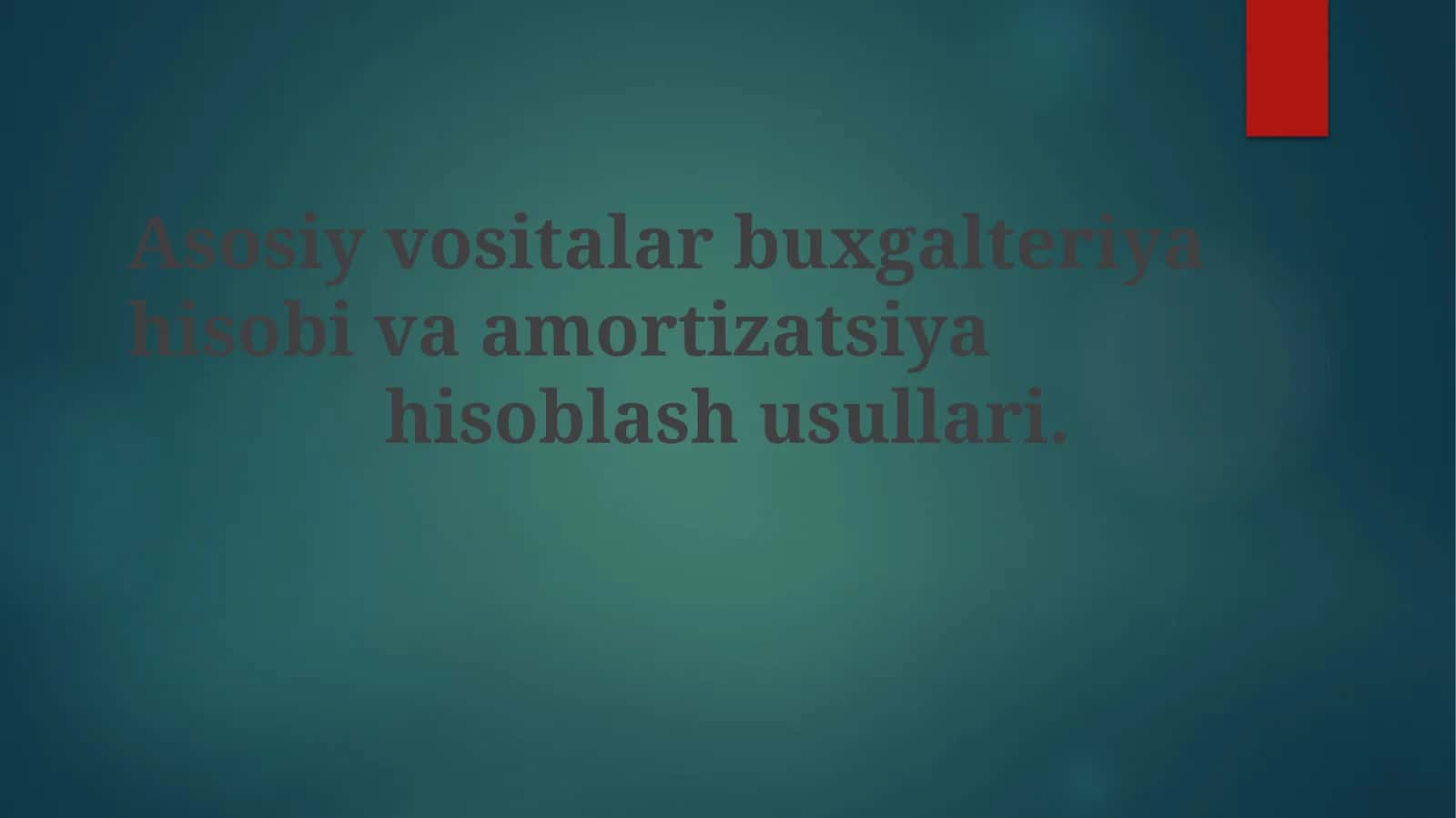 Asosiy vositalar buxgalteriya hisobi va amortizatsiya hisoblash usullari 1