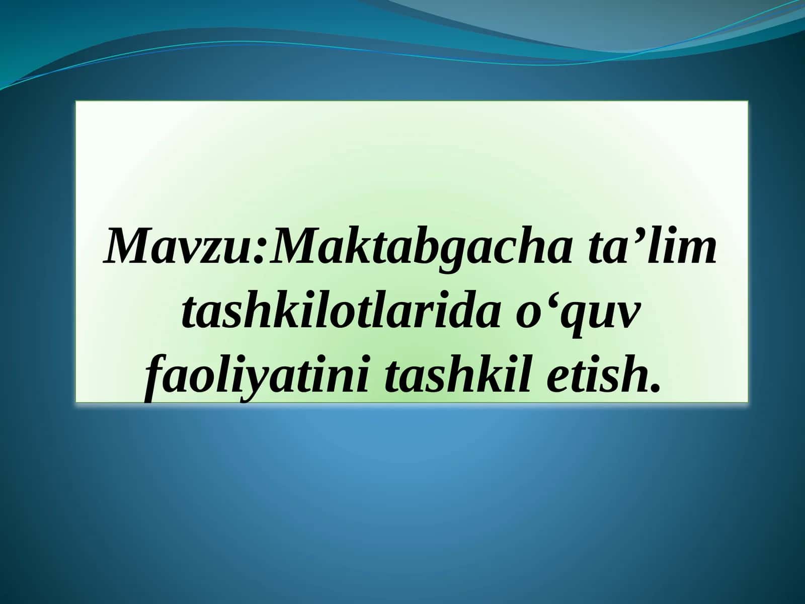 Maktabgachata’lim tashkilotlarida o‘quv faoliyatini tashkil etish 1