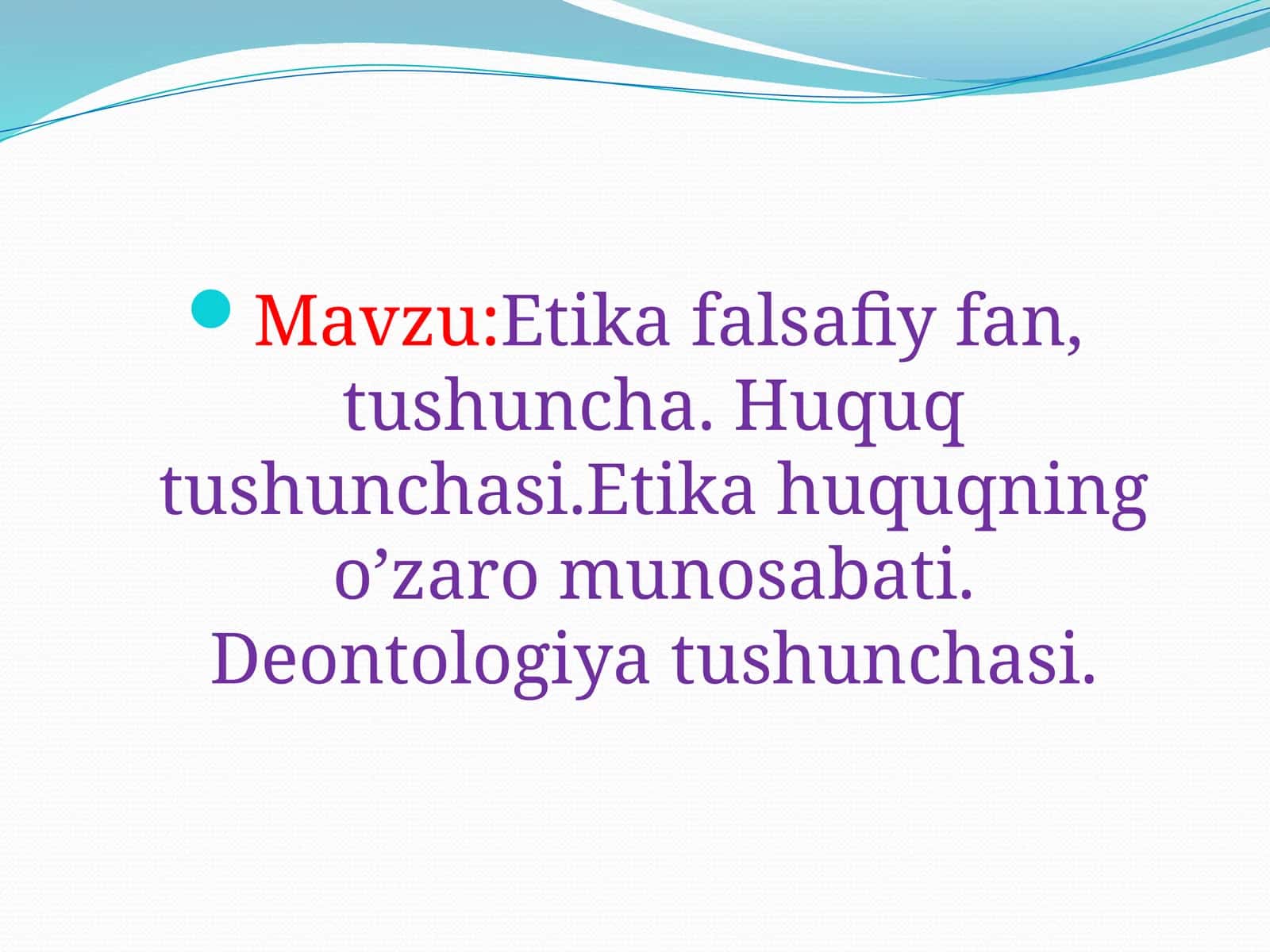Etika falsafiy fan, tushuncha. Huquq tushunchasi. Etika huquqning o'zaro munosabati. Deontologiya tushunchasi 1