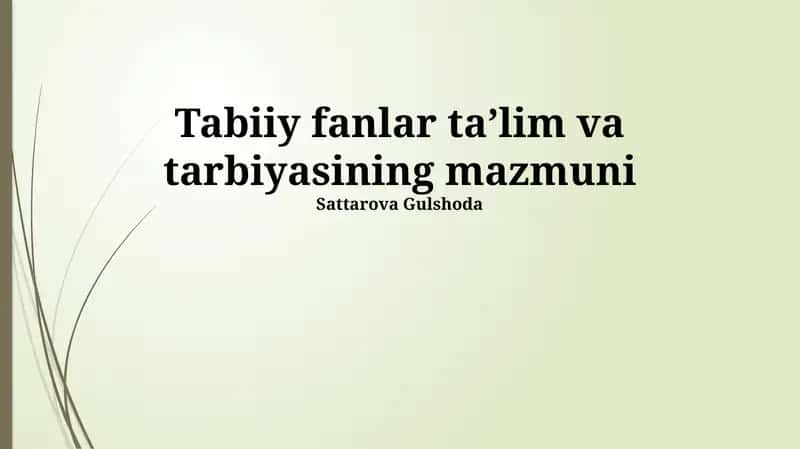 Tabiiy fanlar ta'lim va tarbiyasining mazmuni 1