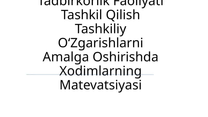 Tadbirkorlik Faoliyati Tashkil Qilish Tashkiliy OʻZgarishlarni Amalga Oshirishda Xodimlarning Matevatsiyasi 1