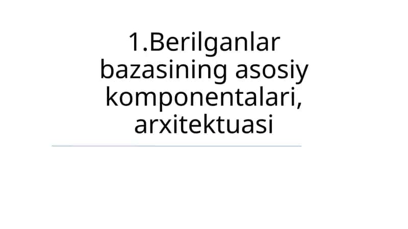 Ma'lumotlar Bazasining Asosiy Komponentlari 1