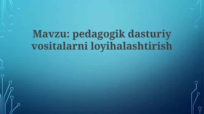 Pedagogik dasturiy ta'minot vositalari (PDTV) 1
