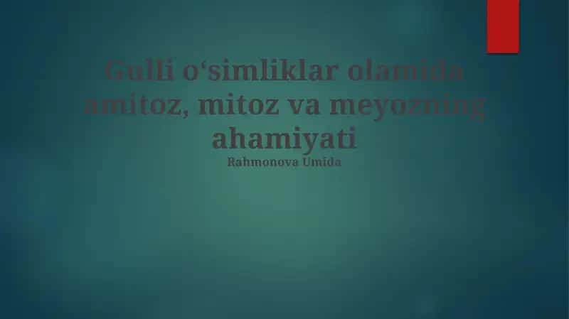 Gulli oʻsimliklar olamida amitoz, mitoz va meyozning ahamiyati 1
