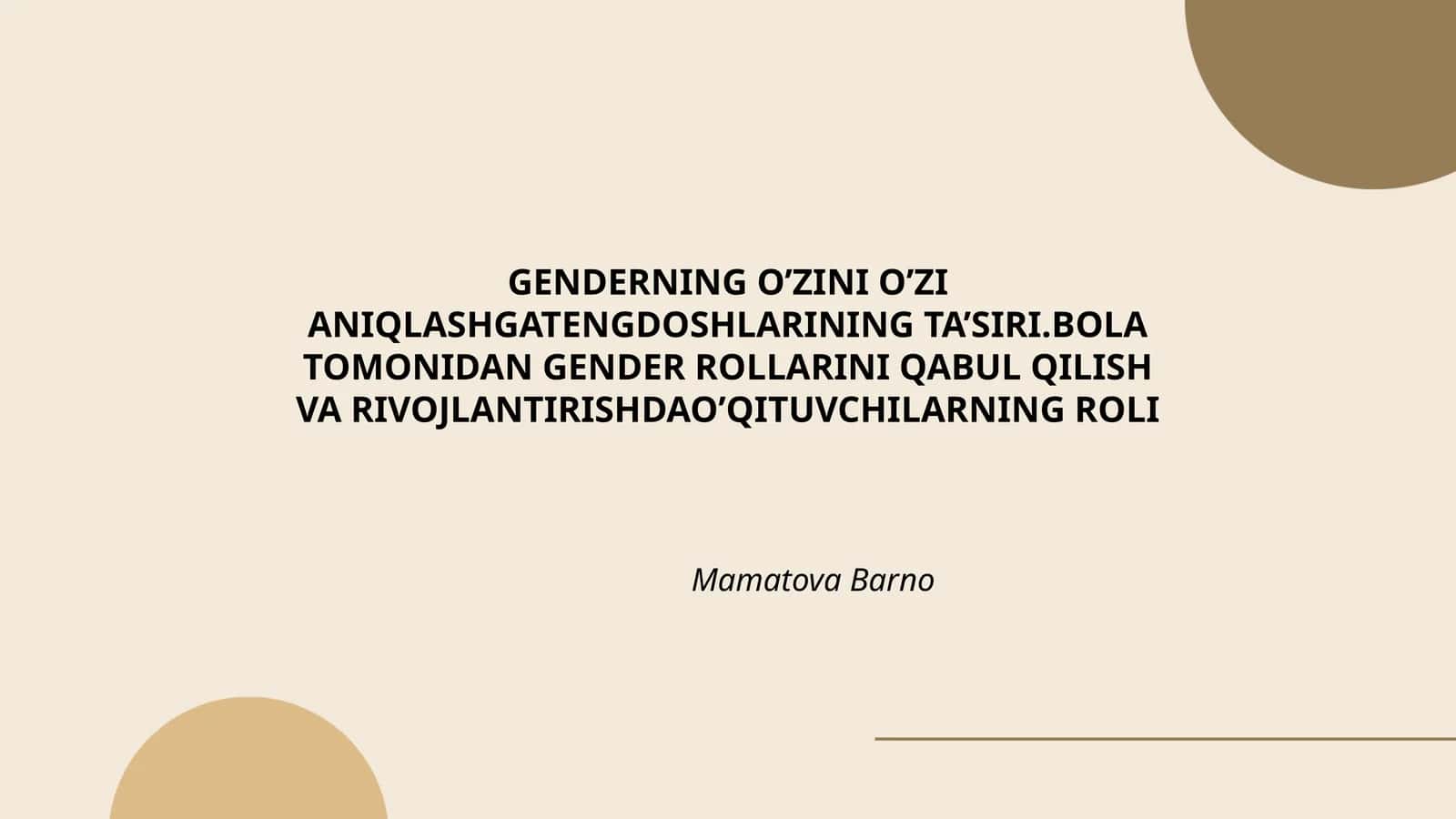 GENDERNING O’ZINI O’ZI ANIQLASHGATENGDOSHLARINING TA’SIRI.BOLA TOMONIDAN GENDER ROLLARINI QABUL QILISH VA RIVOJLANTIRISHDAO’QITUVCHILARNING ROLI 1