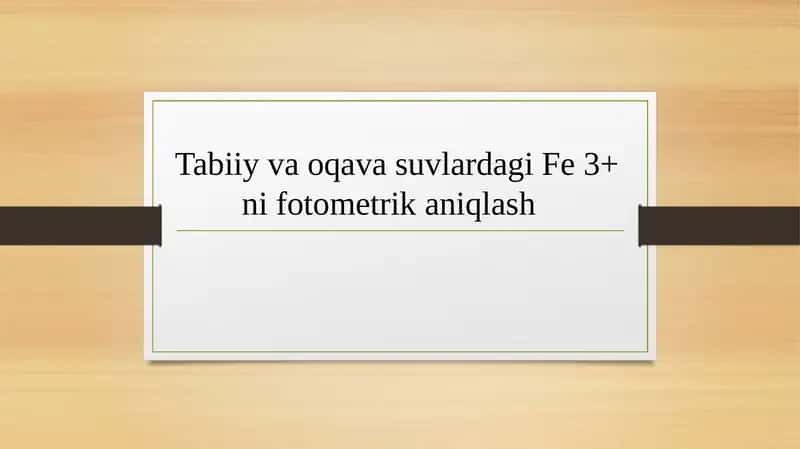 Tabiiy va oqava suvlardagi Fe 3+ ni fotometrik aniqlash 1