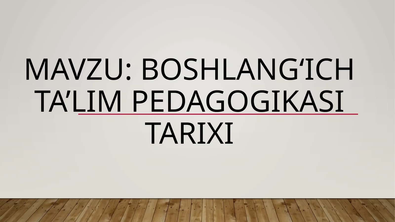 Boshlang‘ich ta’lim pedagogikasi TARIXI 1