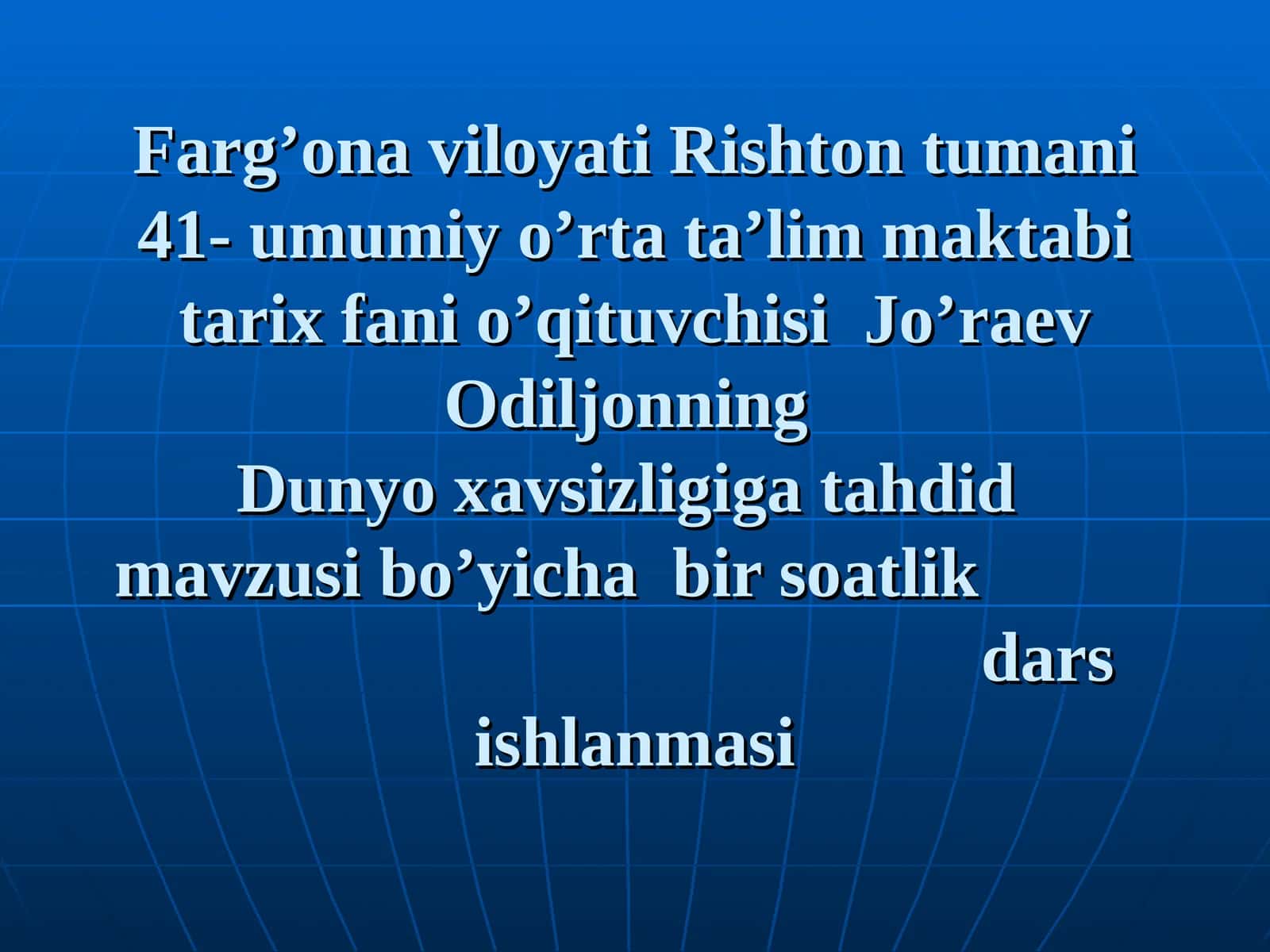 Jo’raev Odiljonning dunyo xavsizligiga tahdid mavzusi bo’yicha bir soatlik dars ishlanmasi 1