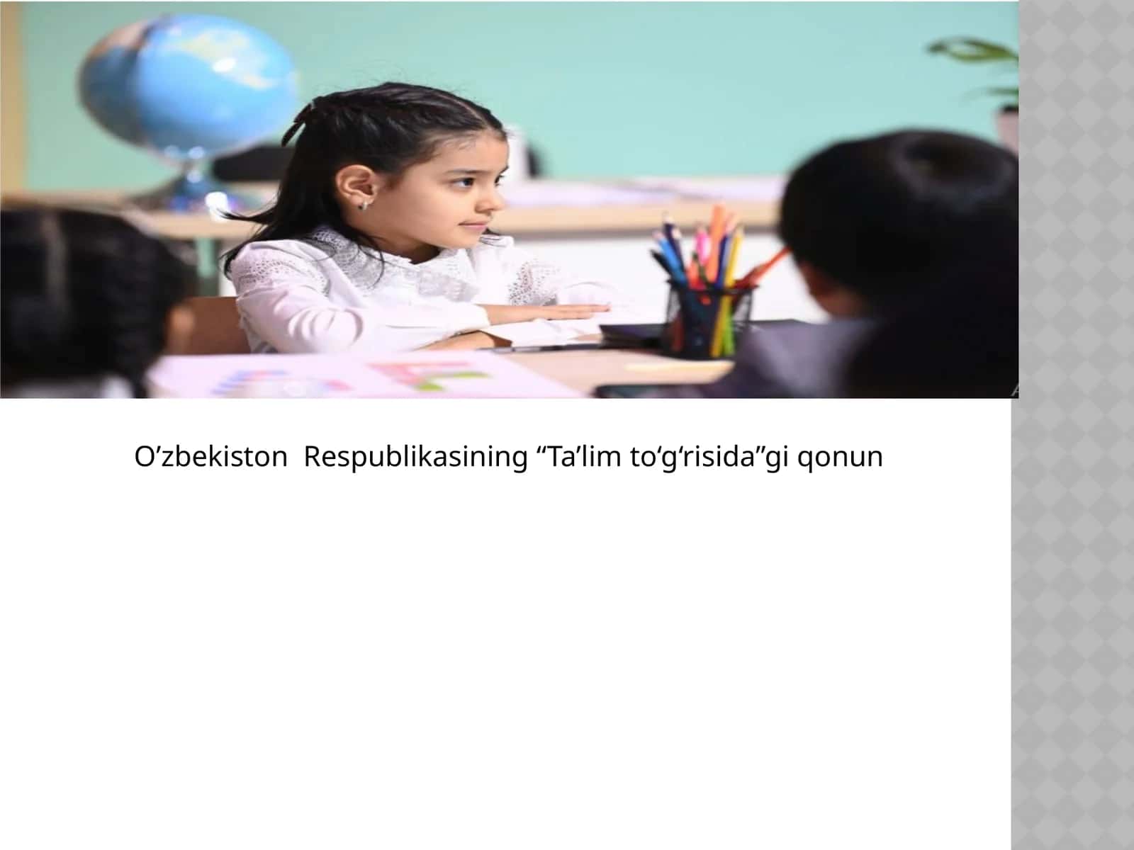 O’zbekiston Respublikasining “Ta’lim to‘g‘risida”gi qonun 1