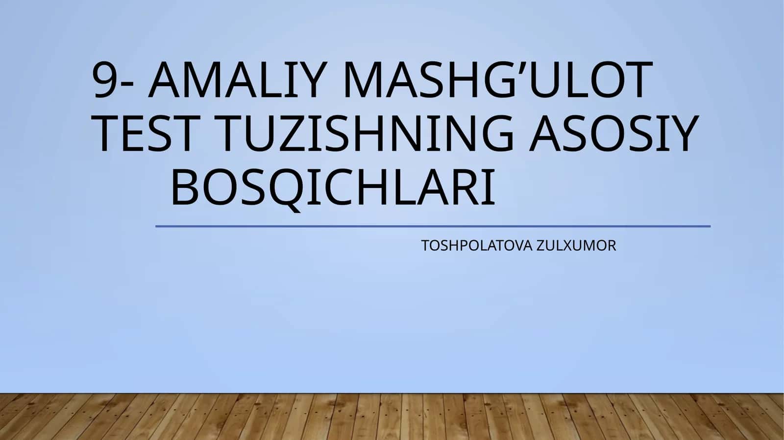 9-amaliymashg’ulottesttuzishningasosiybosqichlari 1