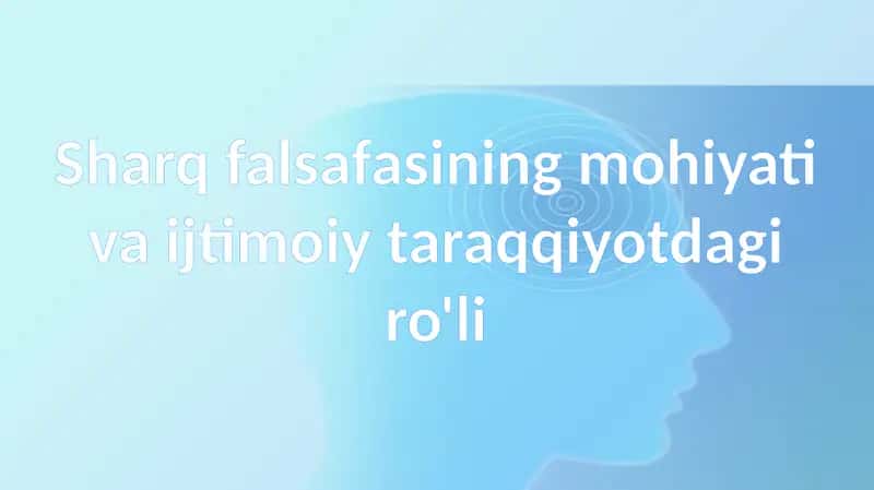 Sharqfalsafasining mohiyati va ijtimoiy taraqqiyotdagi ro'li 1