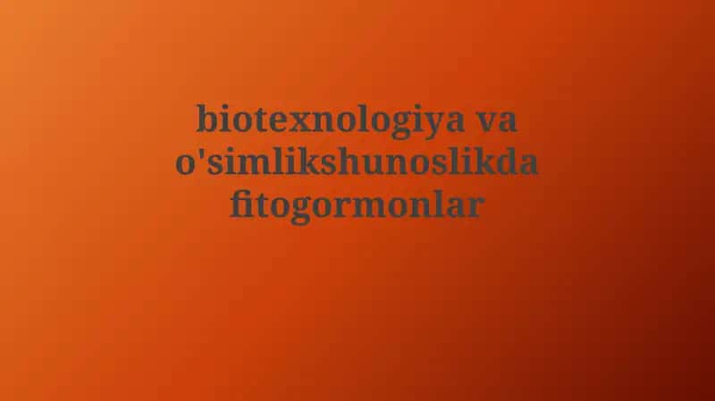 Fitogormonlar: Turlari, Funksiyalari va Biosintezi 1