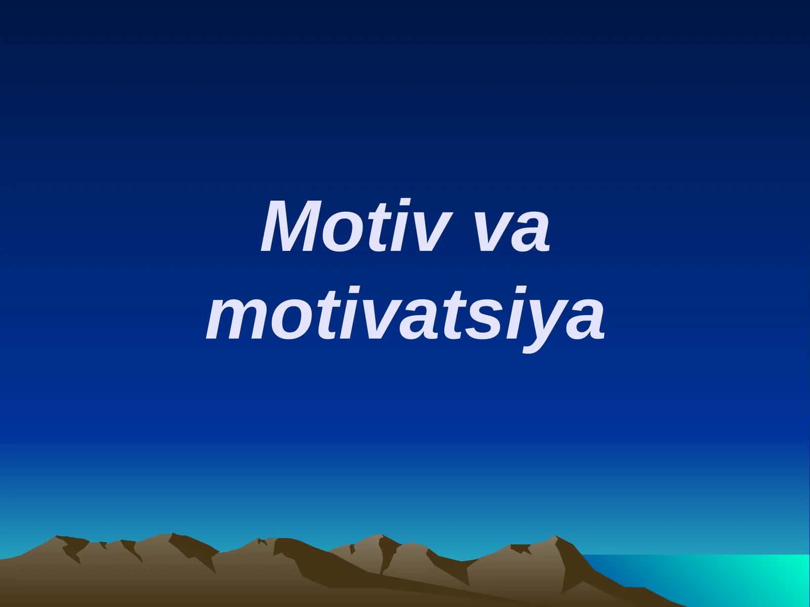 Motiv va motivatsiya muammosi 1