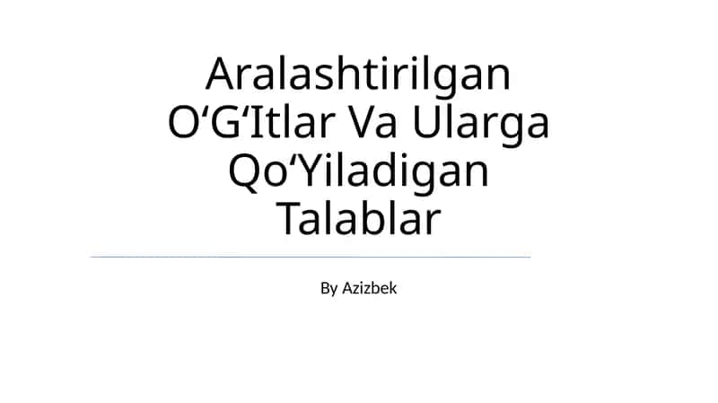 Aralashtirilgan O‘G‘Itlar Va Ularga Qo‘Yiladigan Talablar 1