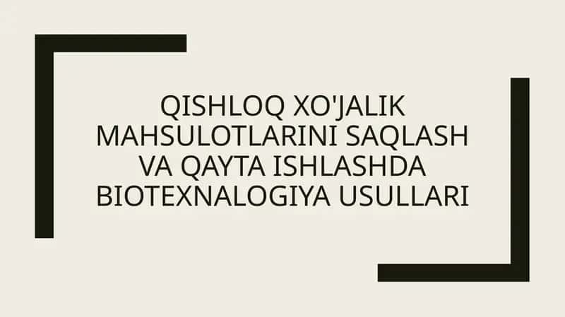 Qishloqxo'jalik mahsulotlarini saqlash va qayta ishlashda biotexnologiya usullari 1