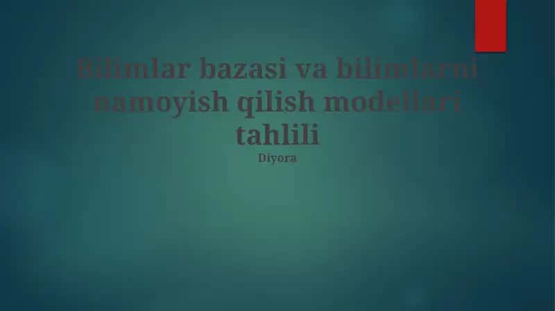Bilimlar bazasi va bilimlarni namoyish qilish modellari tahlili 1