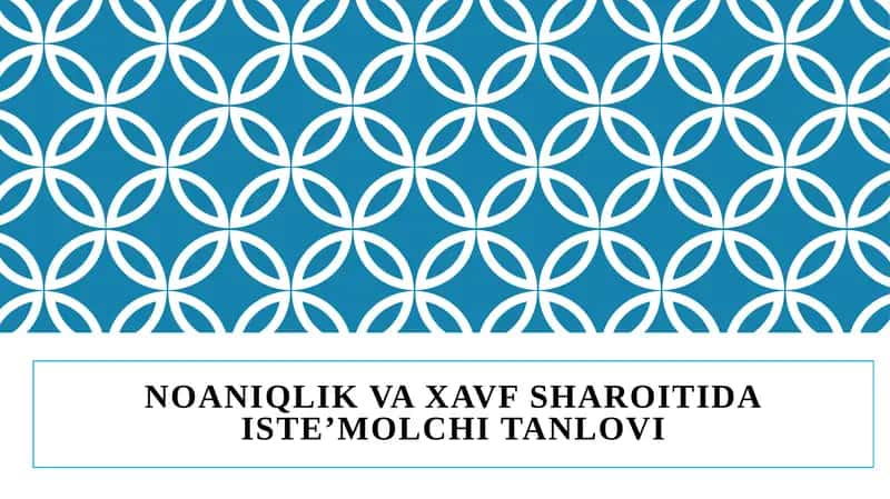 NOANIQLIK VA XAVF SHAROITIDA Iste’molchi TANLOVI 1
