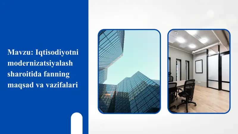 Iqtisodiyotni modernizatsiyalash sharoitida fanning maqsad va vazifalari 1