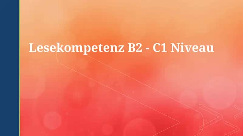 Lesekompetenz B2 - C1 Niveau 1