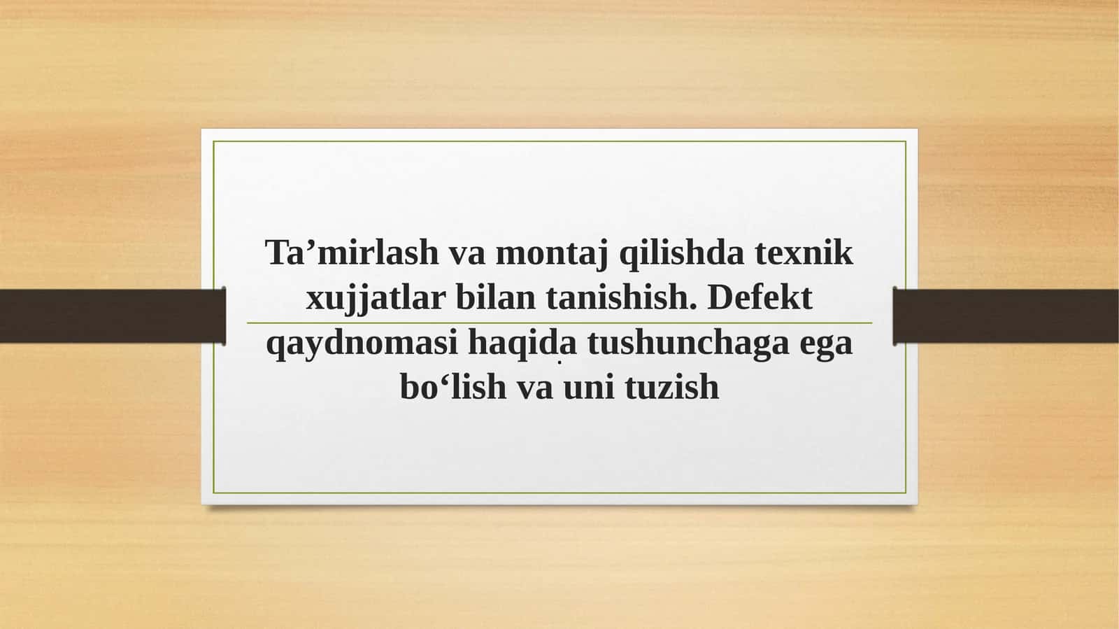 Ta’mirlash va montaj qilishda texnik hujjatlar bilan tanishish. Defekt qaydnomasi haqida tushunchaga ega bo‘lish va unituzish 1