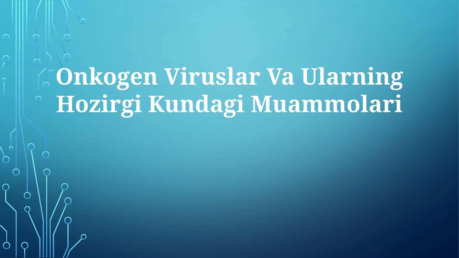 Onkogen Viruslar Va Ularning Hozirgi Kundagi Muammolari 1